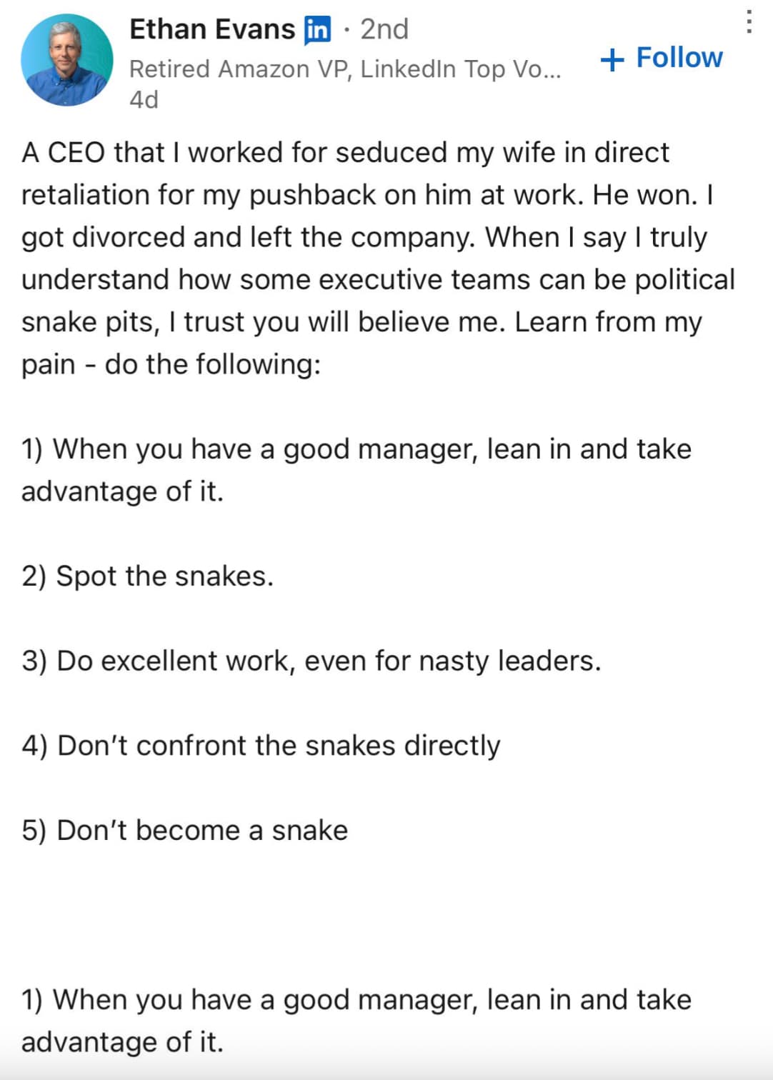 screenshot - Ethan Evans in 2nd Retired Amazon Vp, LinkedIn Top Vo... 4d A Ceo that I worked for seduced my wife in direct retaliation for my pushback on him at work. He won. I got divorced and left the company. When I say I truly understand how some exec